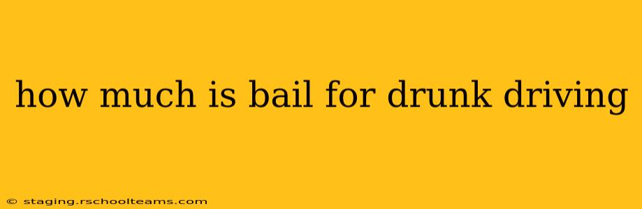 how much is bail for drunk driving