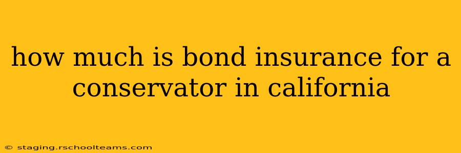 how much is bond insurance for a conservator in california