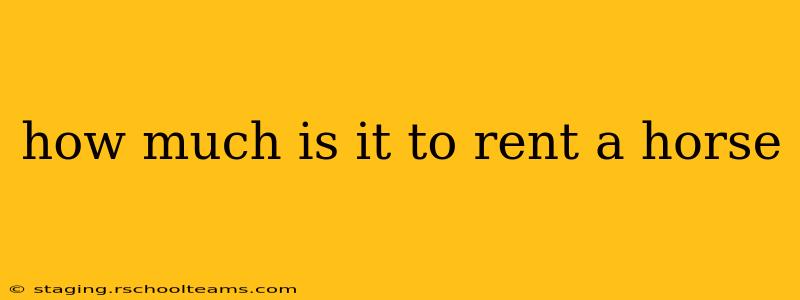how much is it to rent a horse