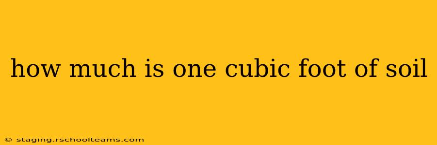 how much is one cubic foot of soil