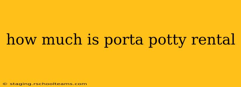 how much is porta potty rental