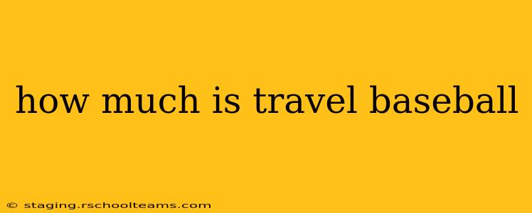 how much is travel baseball