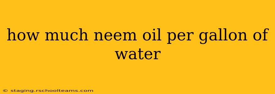 how much neem oil per gallon of water