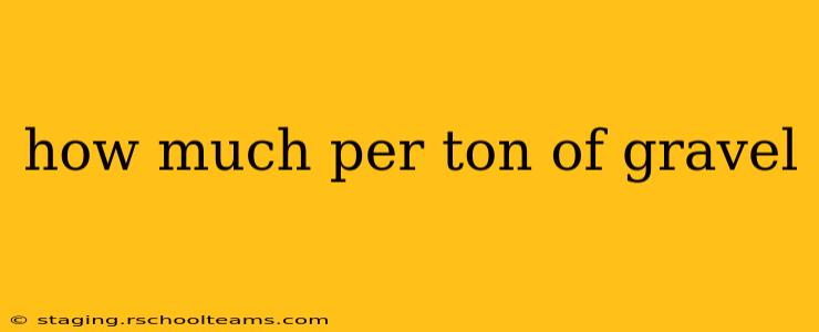 how much per ton of gravel