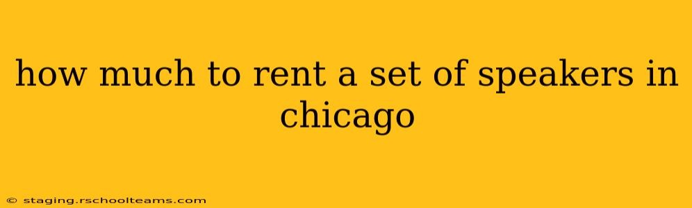 how much to rent a set of speakers in chicago