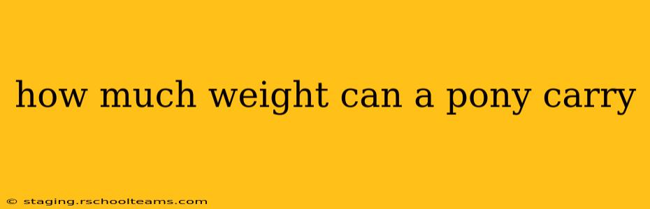 how much weight can a pony carry