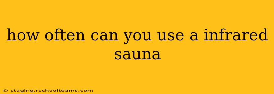 how often can you use a infrared sauna