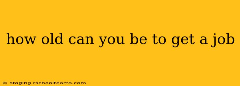 how old can you be to get a job