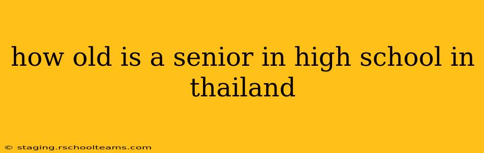 how old is a senior in high school in thailand