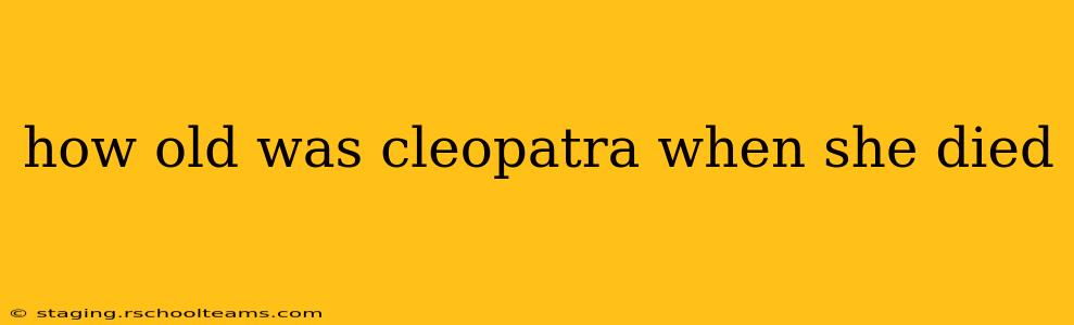 how old was cleopatra when she died