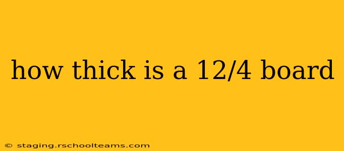 how thick is a 12/4 board