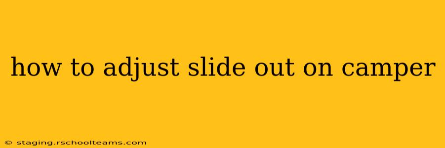 how to adjust slide out on camper