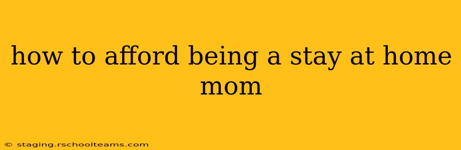 how to afford being a stay at home mom