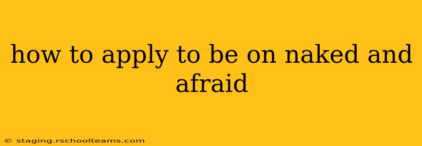 how to apply to be on naked and afraid