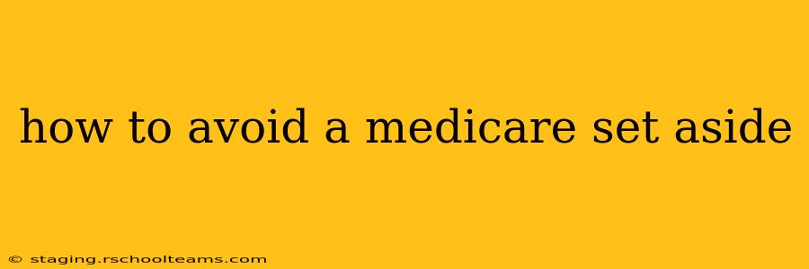 how to avoid a medicare set aside