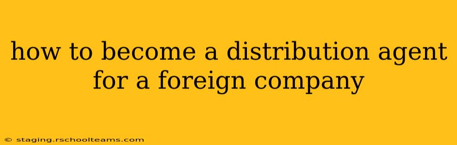 how to become a distribution agent for a foreign company