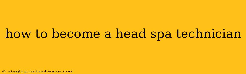 how to become a head spa technician