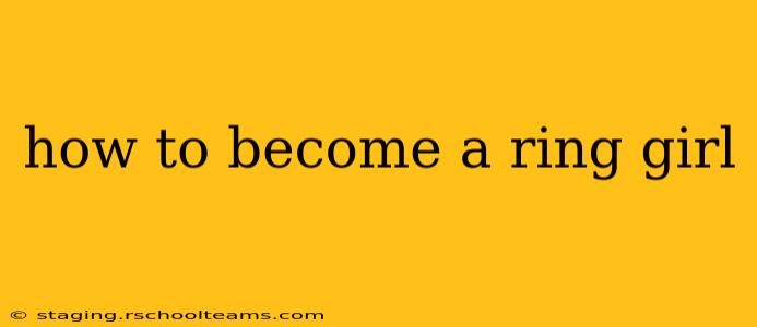 how to become a ring girl