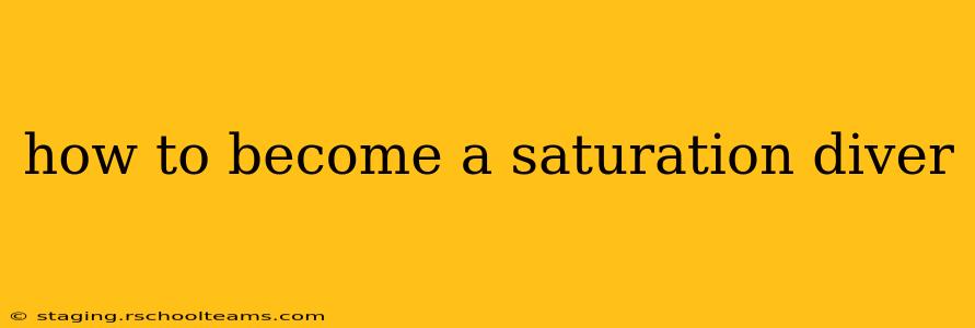 how to become a saturation diver