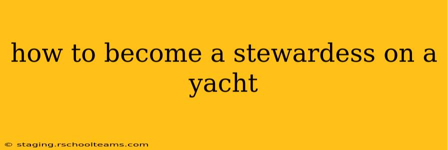 how to become a stewardess on a yacht