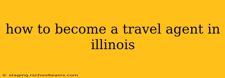 how to become a travel agent in illinois