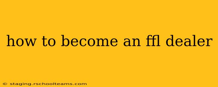how to become an ffl dealer