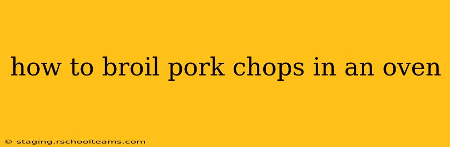 how to broil pork chops in an oven