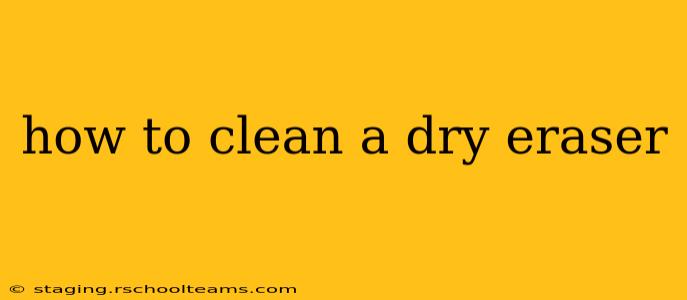 how to clean a dry eraser