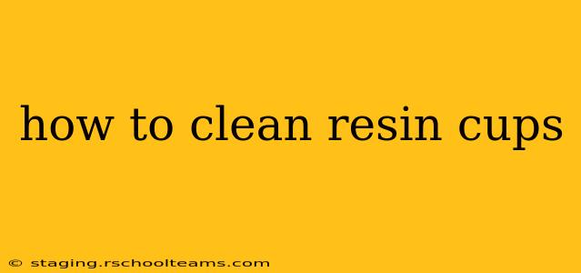 how to clean resin cups