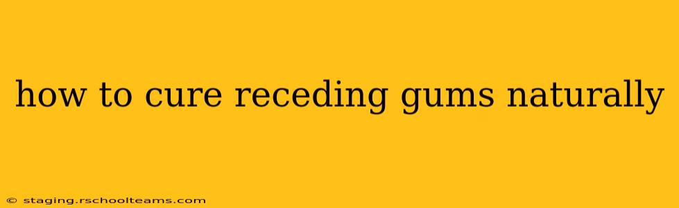 how to cure receding gums naturally