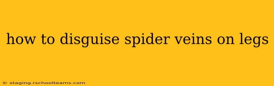 how to disguise spider veins on legs