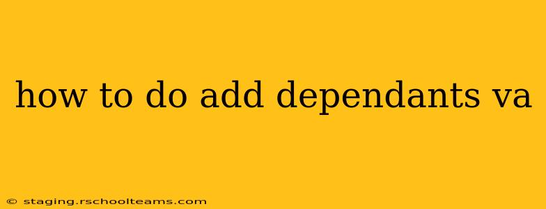 how to do add dependants va