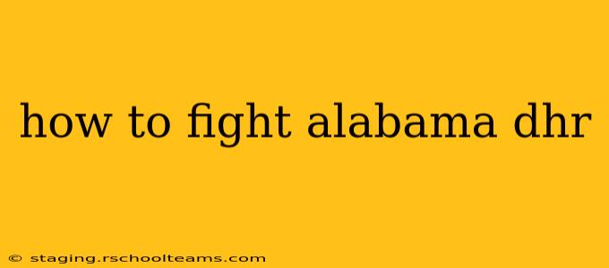 how to fight alabama dhr