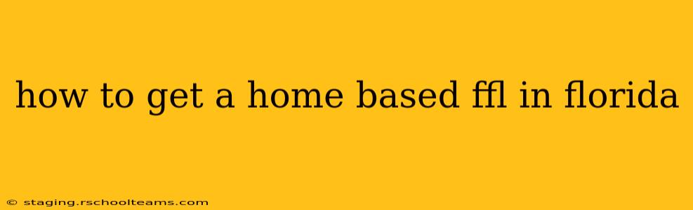 how to get a home based ffl in florida