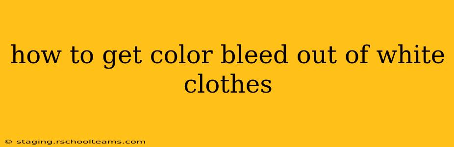 how to get color bleed out of white clothes