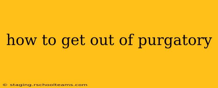how to get out of purgatory