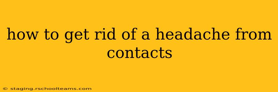 how to get rid of a headache from contacts
