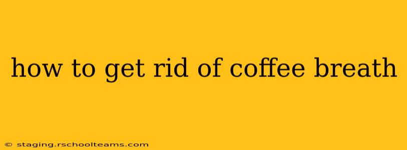 how to get rid of coffee breath