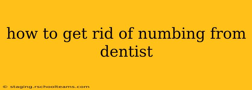 how to get rid of numbing from dentist
