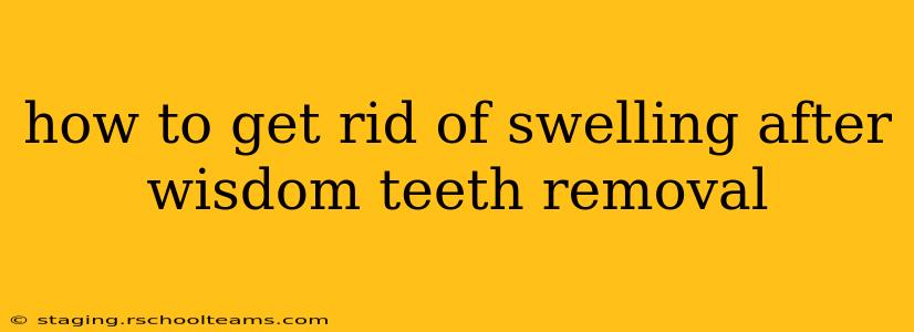 how to get rid of swelling after wisdom teeth removal