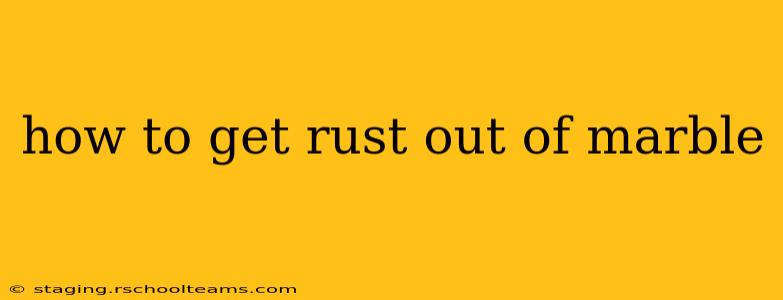 how to get rust out of marble