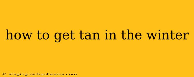 how to get tan in the winter