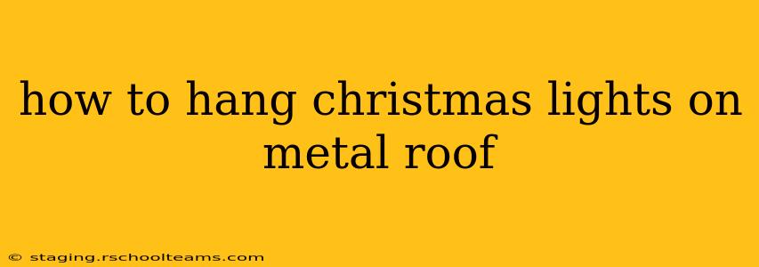 how to hang christmas lights on metal roof