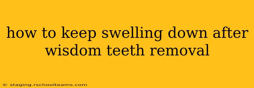how to keep swelling down after wisdom teeth removal