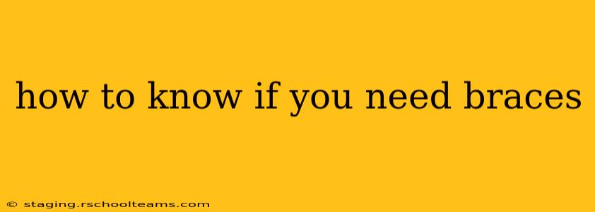 how to know if you need braces