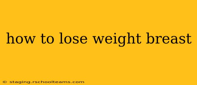 how to lose weight breast
