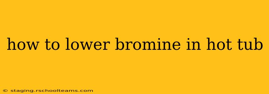 how to lower bromine in hot tub