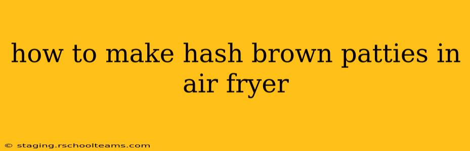 how to make hash brown patties in air fryer