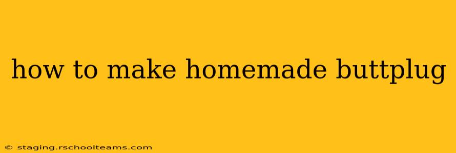 how to make homemade buttplug