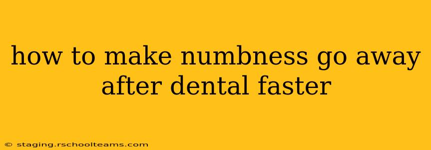 how to make numbness go away after dental faster